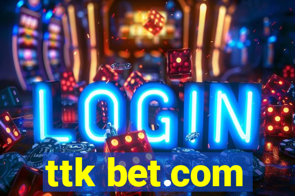 ttk bet.com